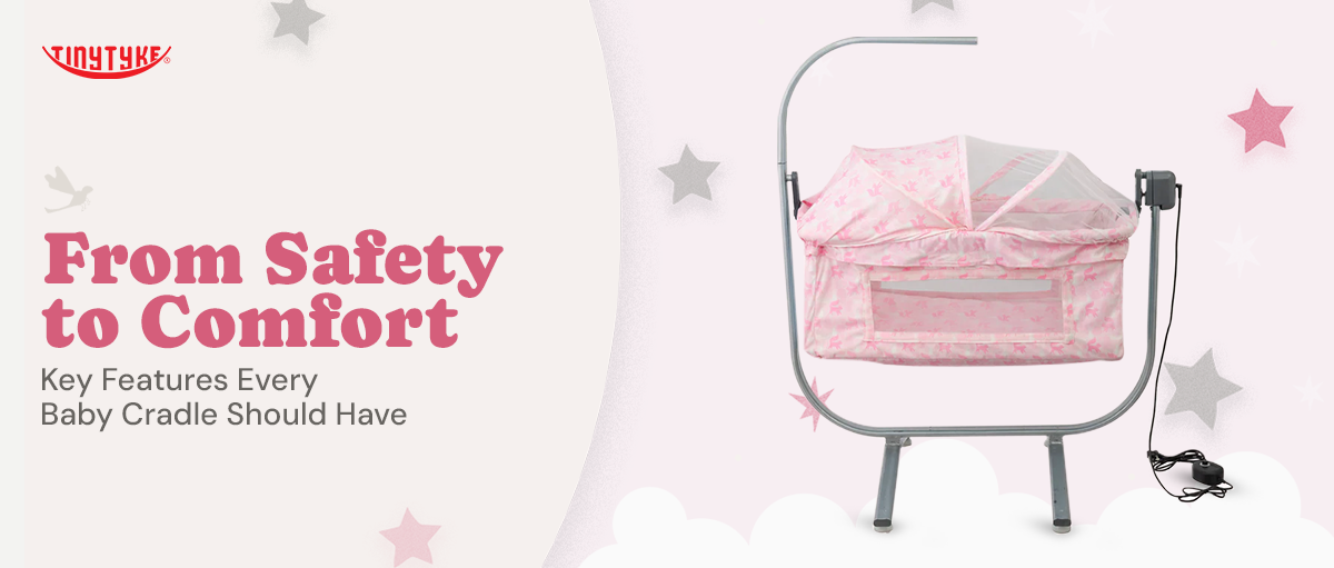 From Safety to Comfort: Key Features Every Baby Cradle Should Have