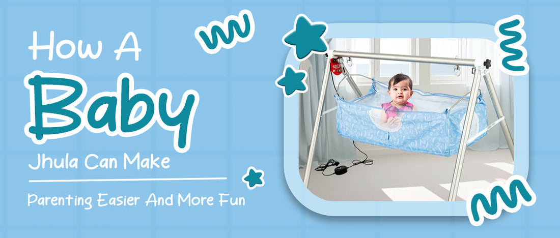 How A Baby Jhula Can Make Parenting Easier And More Fun