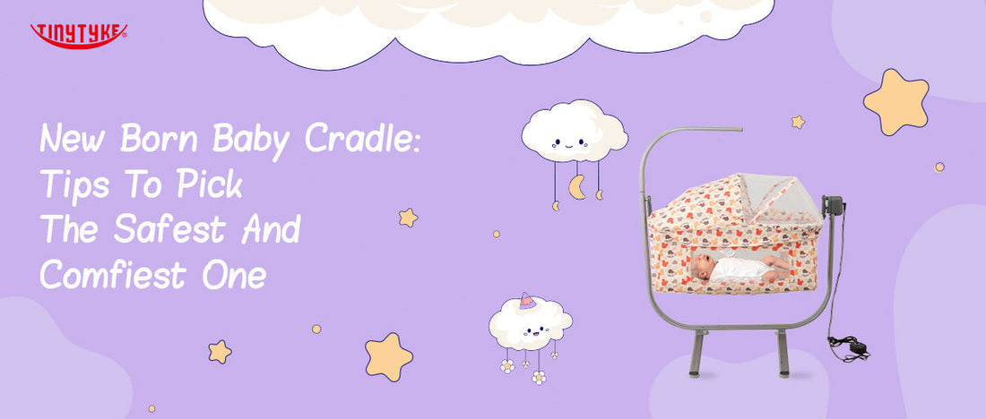 New Born Baby Cradle: Tips To Pick The Safest And Comfiest One