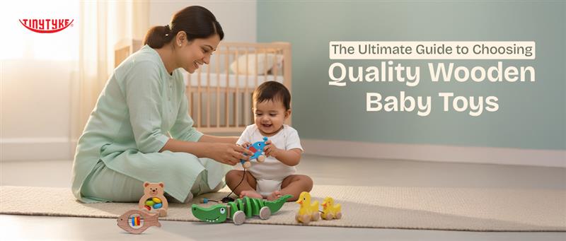 The Ultimate Guide To Choosing Quality Wooden Baby Toys